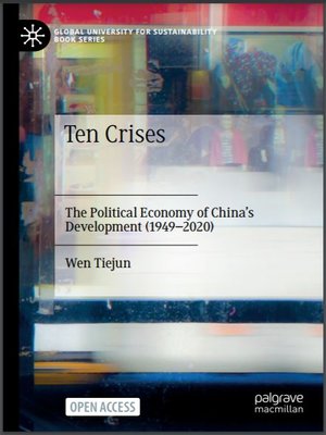cover image of Ten Crises: The Political Economy of China’s Development (1949-2020)